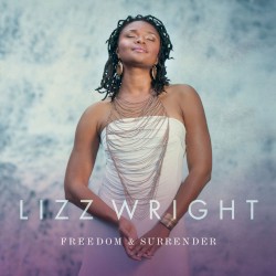 Freedom & Surrender by Lizz Wright