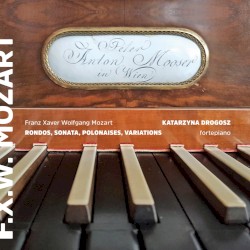 Rondos, Sonata, Polonaises, Variations by Franz Xaver Wolfgang Mozart ;   Katarzyna Drogosz