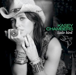 Little Bird by Kasey Chambers