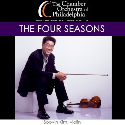 The Four Seasons by Vivaldi ;   Soovin Kim ,   Chamber Orchestra of Philadelphia ,   Ignat Solzhenitsyn