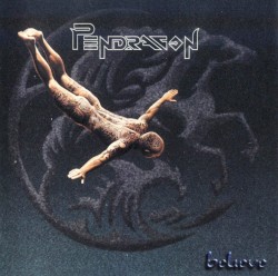 Believe by Pendragon