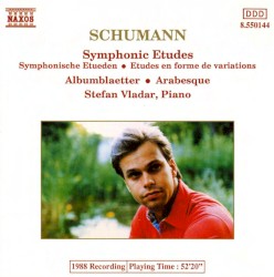 Symphonic Etudes / Albumblaetter / Arabesque by Robert Schumann ;   Stefan Vladar