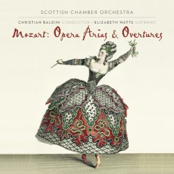 Opera Arias & Overtures by Mozart ;   Scottish Chamber Orchestra ,   Christian Baldini ,   Elizabeth Watts