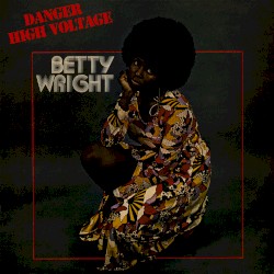 Danger High Voltage by Betty Wright