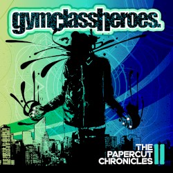 The Papercut Chronicles II by Gym Class Heroes