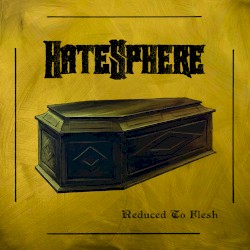 Reduced to Flesh by HateSphere