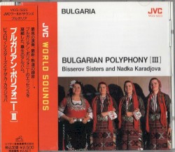 Bulgarian Polyphony [III] by Bisserov Sisters  and   Nadka Karadjova