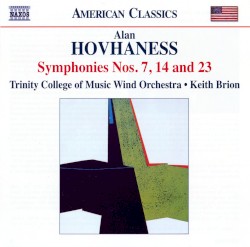 Symphonies nos. 7, 14 and 23 by Alan Hovhaness ;   Trinity College of Music Wind Orchestra ,   Keith Brion