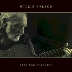 Last Man Standing by Willie Nelson