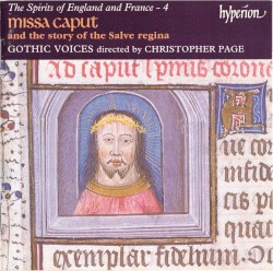 The Spirits of England and France 4: Missa Caput and the story of the Salve regina by Gothic Voices ,   Christopher Page