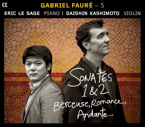 Gabriel Fauré – 5 : Sonates 1 & 2 / Berceuse / Romance / Andante
