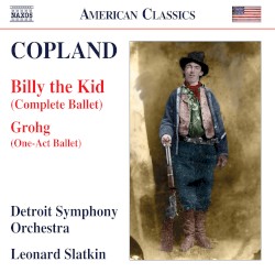 Billy the Kid / Grohg by Aaron Copland ;   Detroit Symphony Orchestra ,   Leonard Slatkin