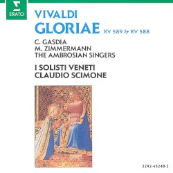 Gloriae, RV 589 & RV 588 by Vivaldi ;   C. Gasdia ,   M. Zimmermann ,   Ambrosian Singers ,   I Solisti Veneti ,   Claudio Scimone
