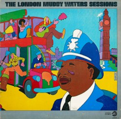 The London Muddy Waters Sessions by Muddy Waters