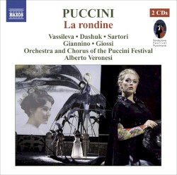La rondine by Puccini ;   Vassileva ,   Dashuk ,   Sartori ,   Giannino ,   Giossi ,   Orchestra  and   Chorus of the Puccini Festival ,   Alberto Veronesi