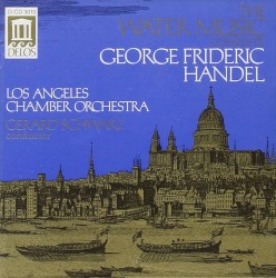 The Water Music Complete by Georg Friedrich Händel ;   Los Angeles Chamber Orchestra ,   Gerard Schwarz
