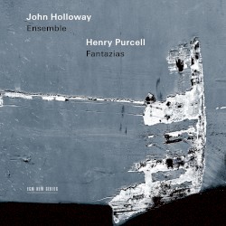 Fantazias by Henry Purcell ;   John Holloway Ensemble