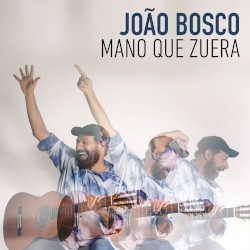 Mano que zuera by João Bosco
