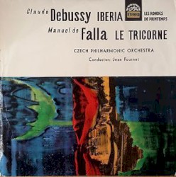 Debussy: Iberia / De Falla: Le Tricorne by Claude Debussy ,   Manuel De Falla ;   Czech Philharmonic Orchestra ,   Jean Fournet