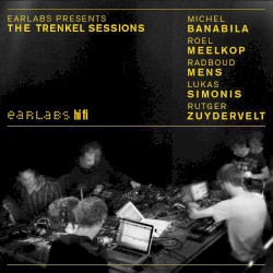The Trenkel Sessions by Michel Banabila ,   Roel Meelkop ,   Radboud Mens ,   Lukas Simonis ,   Rutger Zuydervelt