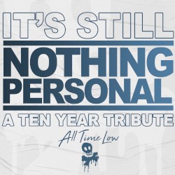 It’s Still Nothing Personal: A Ten Year Tribute by All Time Low