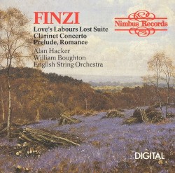 Love's Labours Lost Suite / Clarinet Concerto / Prelude / Romance by Gerald Finzi ;   Alan Hacker ,   William Boughton ,   English String Orchestra