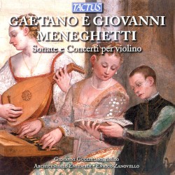 Sonate e Concerti per violino by Gaetano Meneghetti ,   Giovanni Meneghetti ;   Giovanni Guglielmo ,   Archicembalo Ensemble ,   Enrico Zanovello
