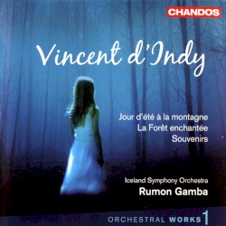 Orchestral Works 1: Jour d'été à la montagne / La Forêt enchantée / Souvenirs by Vincent d’Indy ;   Iceland Symphony Orchestra ,   Rumon Gamba