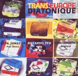 Trans-Europe Diatonique by Kepa Junkera ,   Riccardo Tesi  &   John Kirkpatrick