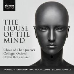 The House of the Mind by Choir of The Queen's College, Oxford ,   Owen Rees