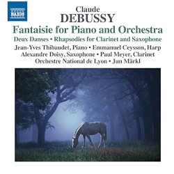 Orchestral Works 7: Fantaisie for Piano and Orchestra / Deux danses / Rhapsodies for Clarinet and Saxophone by Debussy ;   Jean‐Yves Thibaudet ,   Emmanuel Ceysson ,   Alexandre Doisy ,   Paul Meyer ,   Orchestre National de Lyon ,   Jun Märkl