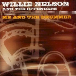 Me and the Drummer by Willie Nelson  &   The Offenders