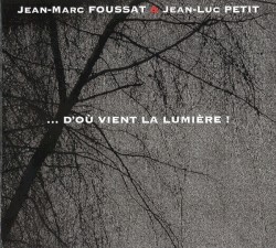 ... D'où vient la lumière ! by Jean-Marc Foussat  &   Jean-Luc Petit