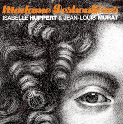 Madame Deshoulières by Isabelle Huppert  &   Jean‐Louis Murat