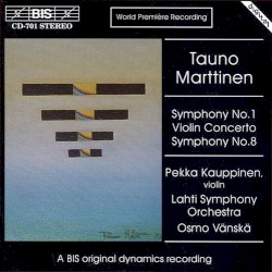 Symphony no. 1 / Violin concerto / Symphony no. 8 by Tauno Marttinen ;   Lahti Symphony Orchestra ,   Pekka Kauppinen ,   Osmo Vänskä