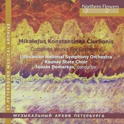 Complete Works for Orchestra by Mikalojus Konstantinas Čiurlionis ;   Lithuanian National Symphony Orchestra ,   Kaunas State Choir ,   Juozas Domarkas