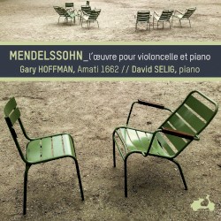 L'œuvre pour violoncelle et piano by Mendelssohn ;   Gary Hoffman ,   David Selig