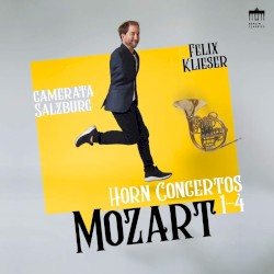 Horn Concertos 1-4 by Mozart ;   Camerata Salzburg ,   Felix Klieser