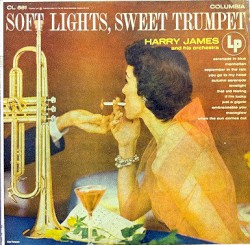 Soft Lights, Sweet Trumpet by Harry James and His Orchestra