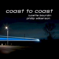 Coast to Coast by Lucette Bourdin  and   Phillip Wilkerson