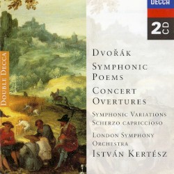 Symphonic Poems / Concert Overtures / Symphonic Variations / Scherzo Capriccioso by Dvořák ;   London Symphony Orchestra ,   István Kertész