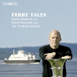 Ferry Tales by Øystein Baadsvik ,   Erlend Skomsvoll ,   The Trondheim Soloists
