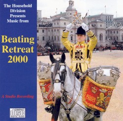 Beating Retreat 2000 by Massed Bands of the Household Division