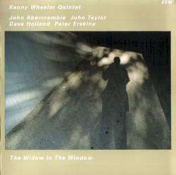 The Widow in the Window by Kenny Wheeler Quintet