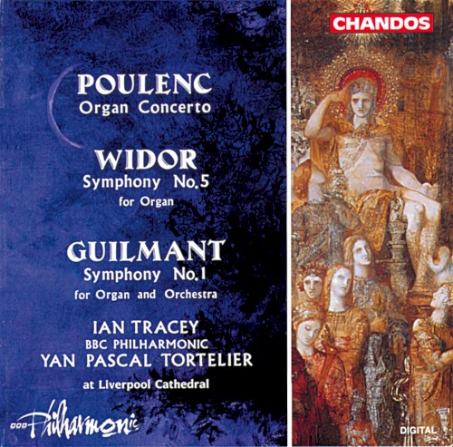 Poulenc: Organ Concerto / Widor: Symphony no. 5 for Organ / Guilmant: Symphony no. 1 for Organ and Orchestra