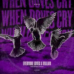 When Doves Cry by Everyone Loves a Villain  feat.   Brock Lindow
