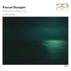 Quatuors à cordes & Trio by Pascal Dusapin ;   Arditti Quartet
