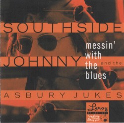 Messin’ With the Blues by Southside Johnny & The Asbury Jukes