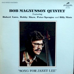 Song for Janet Lee by The Bob Magnusson Quintet  Featuring   Hubert Laws ,   Bobby Shew ,   Peter Sprague  And   Billy Mintz