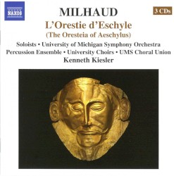 L'Orestie d'Eschyle by Milhaud ;   University of Michigan Symphony Orchestra ,   Percussion Ensemble ,   University Choirs ,   UMS Choral Union ,   Kenneth Kiesler